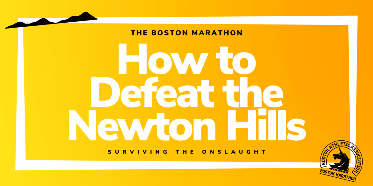 How to Defeat the Boston Marathon Newton Hills Learn from My Mistakes
